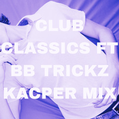 The umkacper Club Classics ft BB Trickz re-Mix