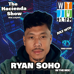 Ryan Soho on The Hacienda Show: July 18th 2025