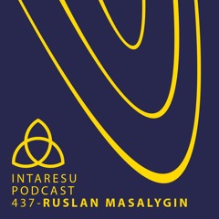 Intaresu Podcast 437 - Ruslan Masalygin