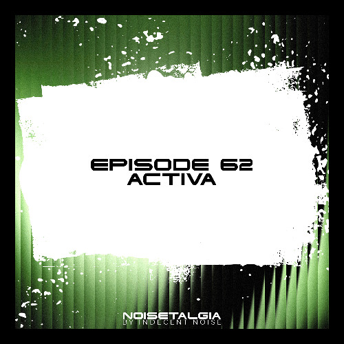 Noisetalgia Podcast 062: Activa