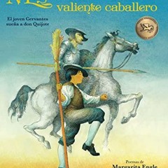 Access [PDF EBOOK EPUB KINDLE] Miguel y su valiente caballero: El joven Cervantes sueña a don Quijo