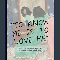 [ebook] read pdf 📖 “To know me is to love me”: And other manipulative saying from a narcissistic g