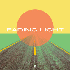 DJ Eyup - Fading Light (Original Mix)
