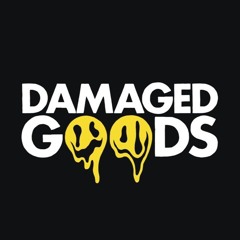 🤪DAMAGE GOOD🤪