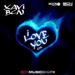 XAVI BCN - I LOVE YOU RMX