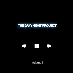 The Day : Night Project Volume 1 [FREE DOWNLOAD]