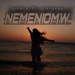 NEMENIOMW(remix by) sbangkyy ft juback