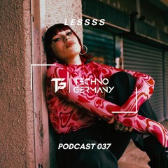 LESSSS - Techno Germany Podcast 037