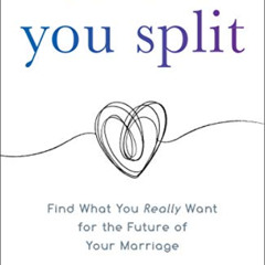 [Download] KINDLE 🗃️ Before You Split: Find What You Really Want for the Future of Y