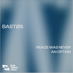 Bastøs - Peace Was Never An Option (Free Download)