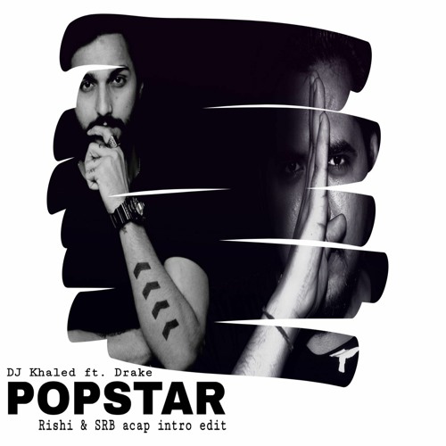 DJ Khaled Ft. Drake - POPSTAR (Rishi & SRB Acap Intro Edit)