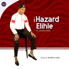 Izulu Nomhlaba (feat. Ichube Elihle)