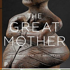 [Free] EBOOK 📍 The Great Mother: An Analysis of the Archetype (Works by Erich Neuman