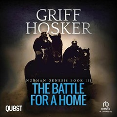 GET [EPUB KINDLE PDF EBOOK] The Battle for a Home: Norman Genesis, Book 3 by  Griff H
