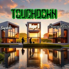 Touchdown-(Major O,Sophiè,Saucy Beats)prod by MarkoTP