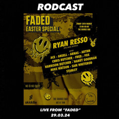 RODCAST005 - Sam Whiterod LIVE @ FADED [29.03.24]