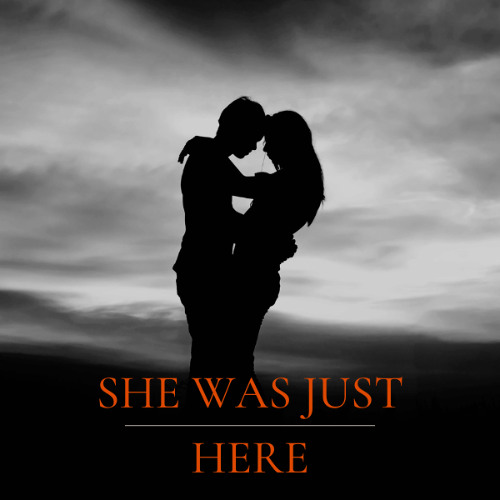 She Was Just Here