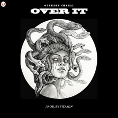 OVER IT :- Gurkarn Chahal (Prod. By Vitamin)