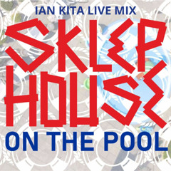 Ian Kita - Live set @ Sklep House on the Pool (19th July)