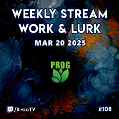 Live @ Twitch.tv/SivroTV - 03/20/2025 [Work & Lurk]