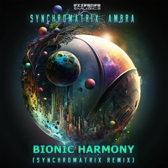 Sixsense  & Ambra G - Bionic Harmony ( Synchromatrix Remix 2023)