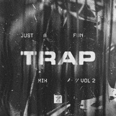 Just a Fun Trap Mix | Vol. 2