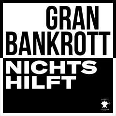 Gran Bankrott feat. Lina Liquid - Nichts Hilft