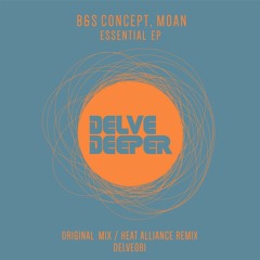 HSM PREMIERE | B&S Concept, MOAN - Essential Ft Heat Alliance Remix [Delve Deeper Recordings]