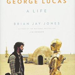 [Read] EBOOK 📌 George Lucas: A Life by  Brian Jay Jones EBOOK EPUB KINDLE PDF