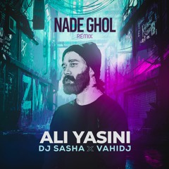 Ali Yasini - Nade Ghol (DJ SASHA & VAHIDJ REMIX)