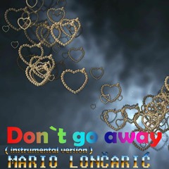 Dont Go Away (intrumental version)