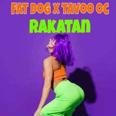 Fat Dog x Tavoo Oc -Rakatan