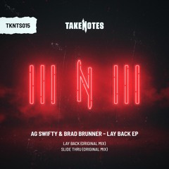 AG Swifty & Brad Brunner - Lay Back EP (clips) [TKNTS015]