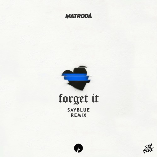 MATRODA - FORGET IT(SAYBLUE REMIX)