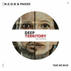 N.E.O.N & PAXXO - Take Me Back (Original Mix )