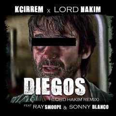 Kcirrem x Lord Hakim Feat. Ray Swoope & Sonny Blanco - Diegos (Lord Hakim Remix)
