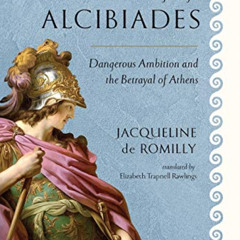 GET KINDLE 💕 The Life of Alcibiades: Dangerous Ambition and the Betrayal of Athens (