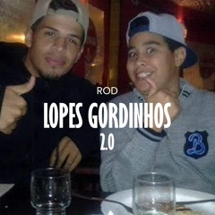 lopes gordinhos 2.0