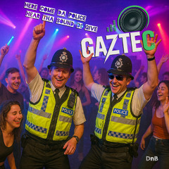 GazTec - Here come Da Police