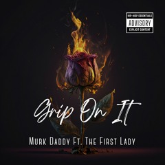 Grip On It - Ft. The First Lady