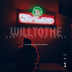 Willtothe Dont Play No House (Vol 1)