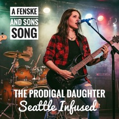 The Prodigal Daughter - Seattle Infused