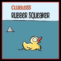 Clueless Rubber Squeaker
