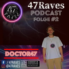 47raves podcast #2 by Doctor47