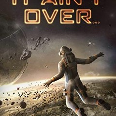 It Ain't Over..., An Epic Space Opera Adventure, Cole & Srexx Book 1# !Digital!