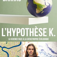 [TÉLÉCHARGER] L'Hypothèse K: La science face à la catastrophe écologique en format PDF - Ar2BR282n8