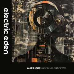 EER1214 | A-LEX (CO) - Marching Shadows [Electric Eden Records]