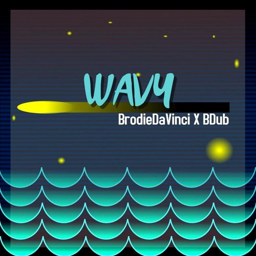 Brodiedavinci and B-Dub - Wavy