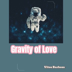 Gravity Of Love