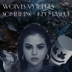 WOLVES VS THERES SOMETHING - DJKP EDIT